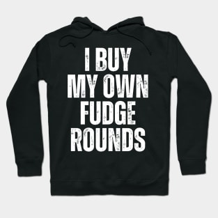 I Buy My Own Fudge Rounds Hoodie